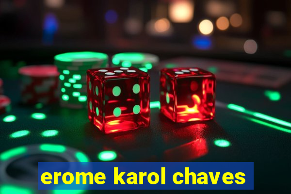 erome karol chaves